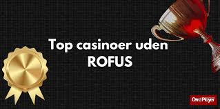 Spil Casino Uden om Rufus - En Guide til Bedre Spilleoplevelser
